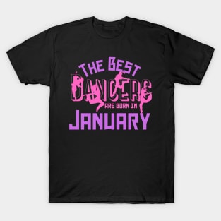 The best dancers are born in January T-Shirt